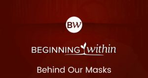 Behind Our Masks