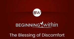 The Blessing of Discomfort
